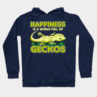 Happiness Is A World Full Of Geckos Hoodie